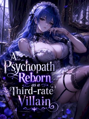 A Psychopath Reborn as a Third-rate Villain