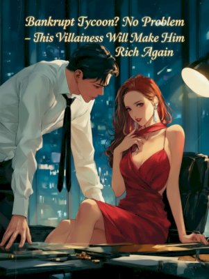 Bankrupt Tycoon? No Problem – This Villainess Will Make Him Rich Again