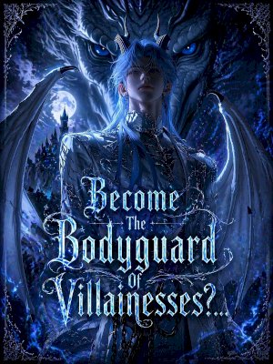 Become The Bodyguard of Villainessess?