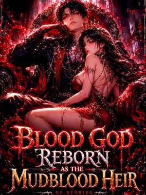 Blood God Reborn as the Mudblood Heir