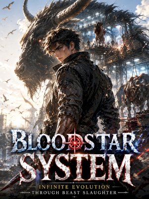Bloodstar System: Infinite Evolution Through Beast Slaughter