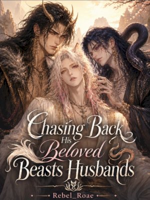 Chasing Back His Beloved Beast Husbands