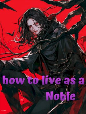 Con-man instructions on how to live as a Noble