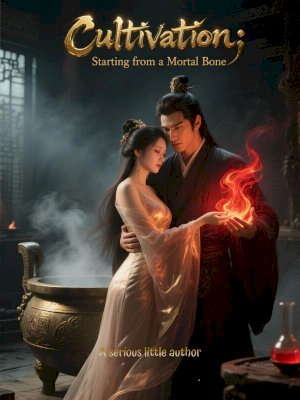 Cultivation: Starting from a Mortal Bone