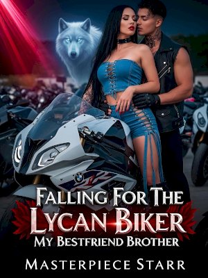 FALLING FOR THE LYCAN BIKER: MY BESTFRIEND BROTHER