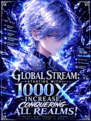 Global Stream: Starting with 1,000X Increase, Conquering All Realms!