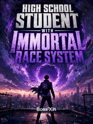 High School Student with Immortal Race System
