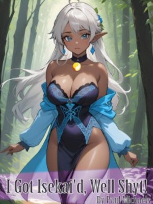 I Got Isekai'd, Well Shyt!