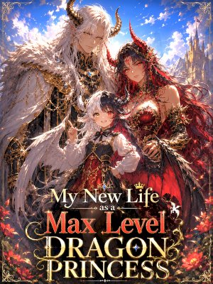I Reincarnated as a Max Level Dragon Princess in the Strongest Family