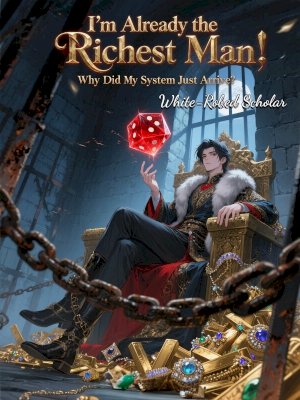 I'm Already the Richest Man, Why Did My System Just Arrive?