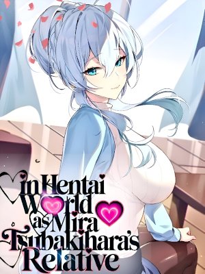In Hentai World as Mira Tsubakihara's Relative