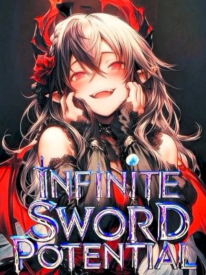 Infinite Sword Potential: My Sword Talent Has No Limit