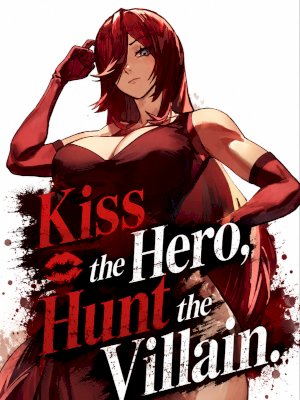 Kiss the hero, Hunt the Villain