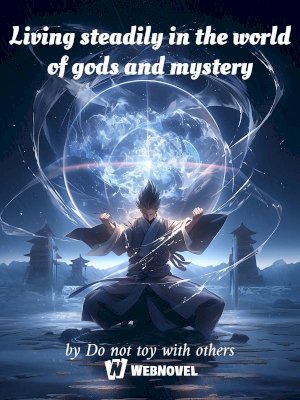 Living steadily in the world of gods and mystery