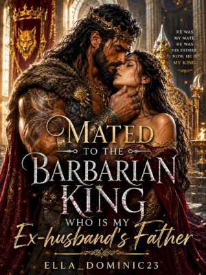 Mated To The Barbarian King Who Is My Ex-husband's Father.
