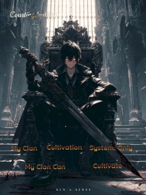 My Clan Cultivation System: Only My Clan Can Cultivate