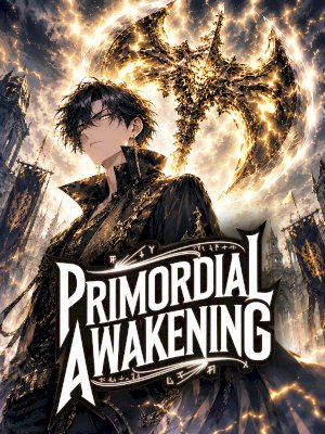 Primordial Awakening: My Bloodline Evolves Infinitely