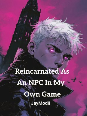 Reincarnated As An NPC In My Own Game