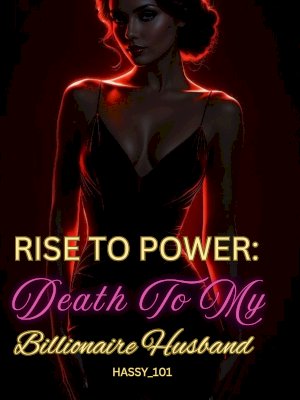 Rise To Power: Death To My Billionaire Husband