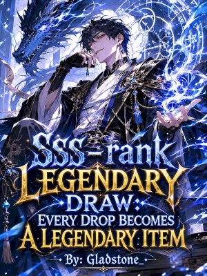 SSS-rank Legendary Draw: Every Drop Becomes a Legendary Item