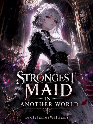 Strongest Maid In Another World