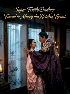 Super-Fertile Darling: Forced to Marry the Heirless Tyrant