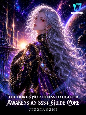 The Duke's Worthless Daughter Awakens an SSS+ Guide Core