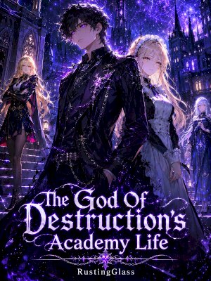 The God Of Destruction's Academy Life