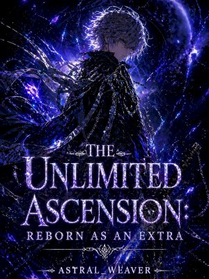 The Unlimited Ascension: Reborn as an Extra