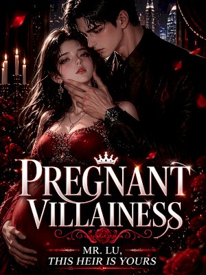 Transmigrated as the Pregnant Villainess: Mr Lu. This Heir is Yours.